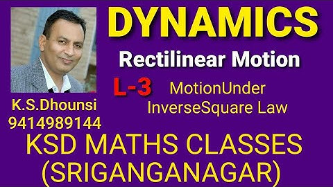 ll Article- Motion Under Inverse Square Law ll Rectilinear Motion ll Dynamics ll L-3 ll