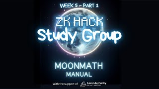 ZK Hack Study Group - MoonMath Manual 2024 - Week 5 Part 1