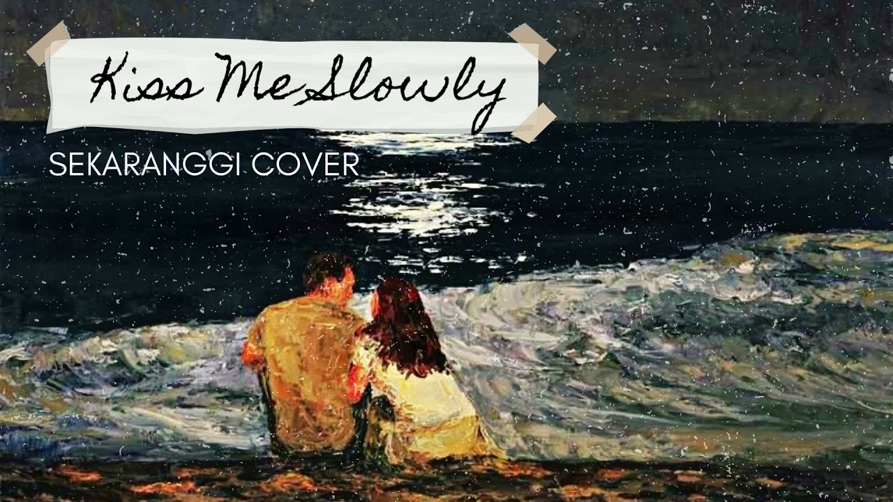 Kiss Me Slowly - Sekaranggi Cover