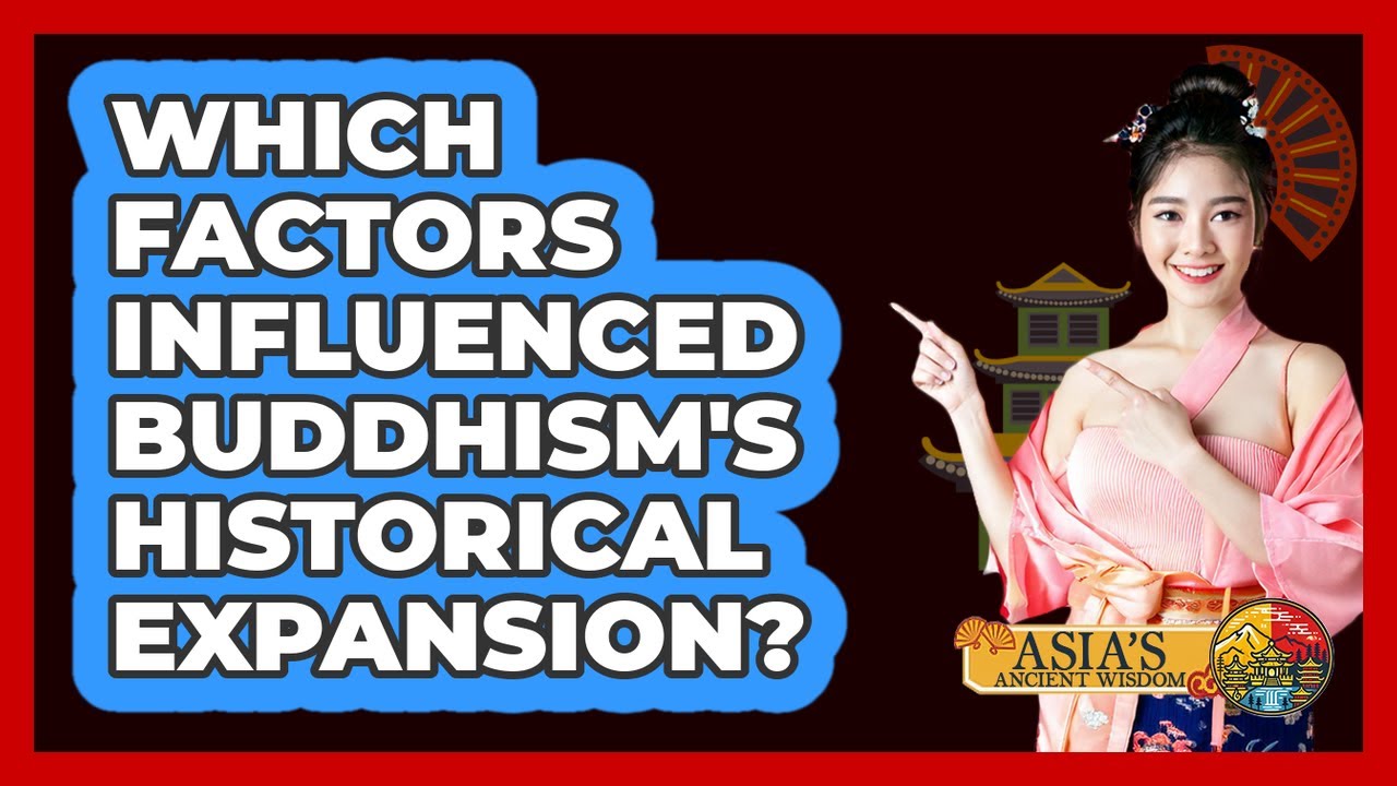 Which Factors Influenced Buddhism's Historical Expansion?