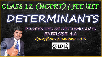 Exercise 4.2- Q.No-13| DETERMINANTS CLASS 12 MATHS |CBSE|NCERT|JEE |PROPERTIES OF DETERMINANTS|TAMIL
