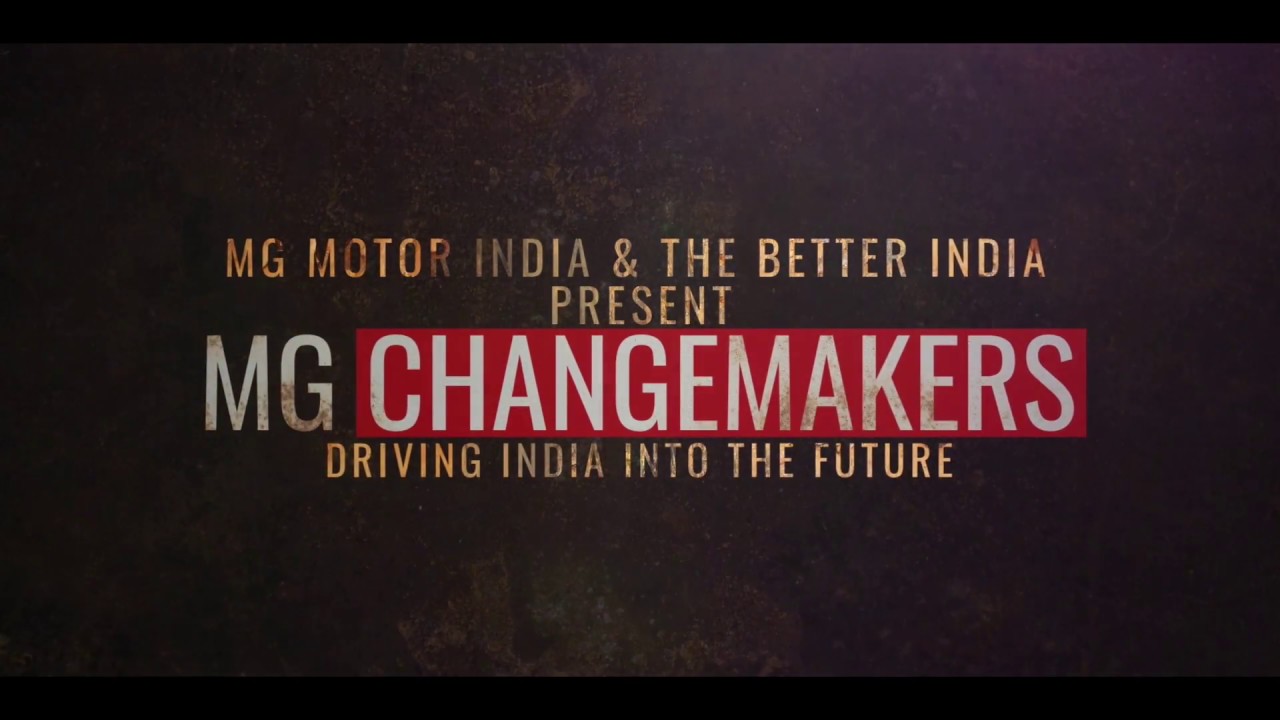 MG Changemakers | DRIVING INDIA INTO THE FUTURE