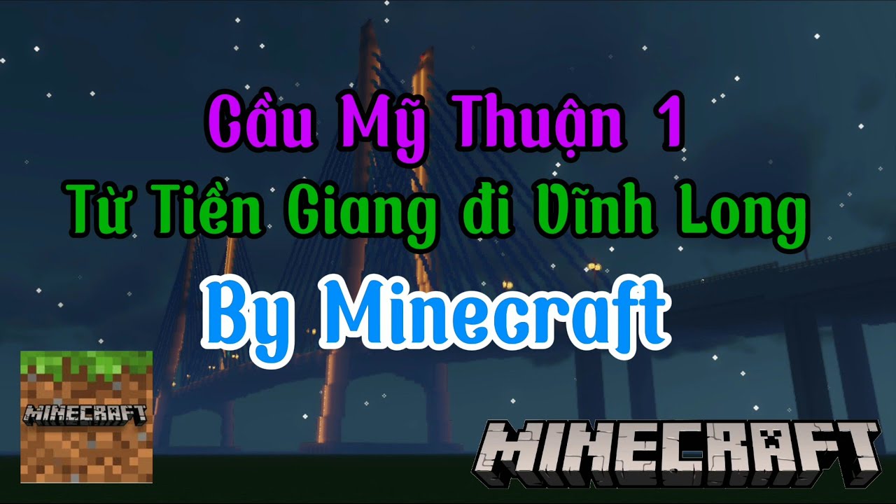 Cầu Mỹ Thuận 1 | Từ Tiền Giang đi Vĩnh Long | Tour về đêm | Minecraft
