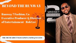 S2 E5 | Beyond the Runway: Rob Lee on Masculinity, Faith & Success