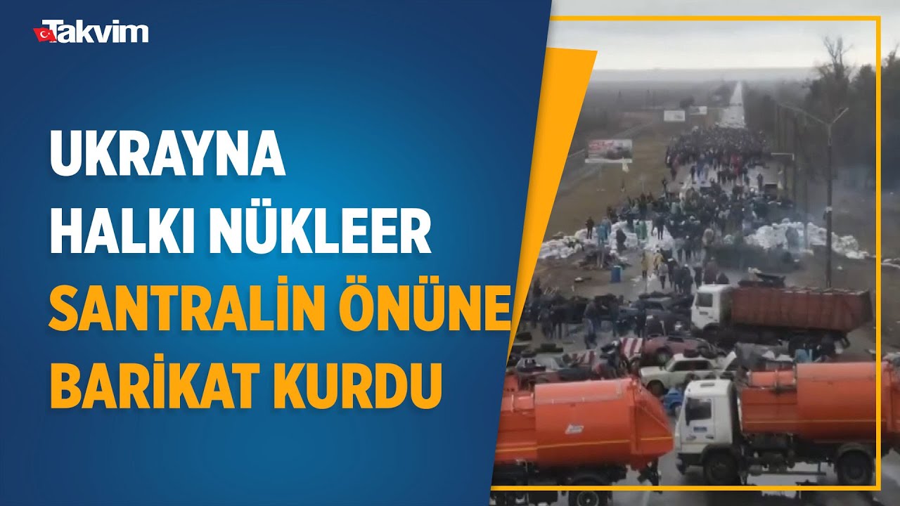 Nükleer santralin bulunduğu Enerhodar kentinde halk barikat kurdu