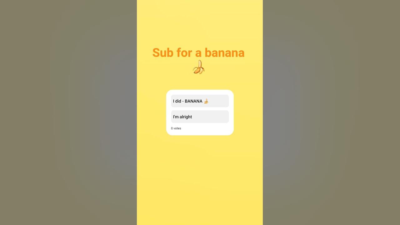 Sub for a banana π #music #banana bana Sub for a banana π #music #banana bana