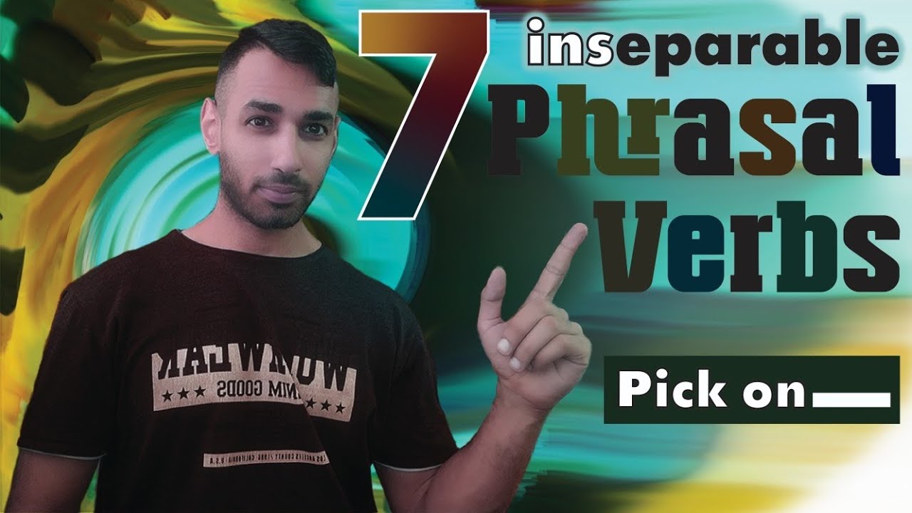 Master Phrasal Verbs like a PRO: 7 Inseparable Phrasal Verbs (+story)