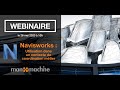 Webinaire navisworks  utilisation dans un contexte de coordination mtier