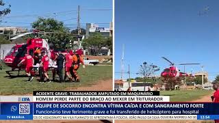 DF ALERTA - Homem perde parte do braço ao mexer em triturador