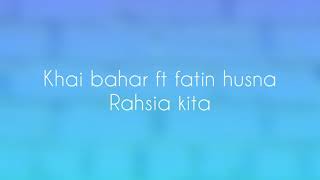 KHAI BAHAR FT FATIN HUSNA - RAHSIA KITA (LIRIK)