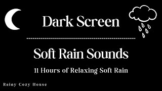 11 Hours of Soft Rain Sounds for Sleep | Black Screen | Relaxation | Studying