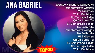 A n a G a b r i e l 2024 MIX Greatest Hits ~ 1970s Music ~ Top Classical, Mexican Traditions, La...