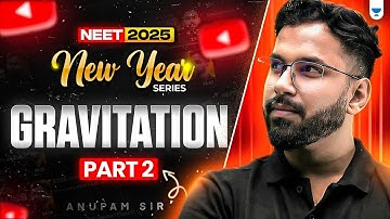 New Year Series: Gravitation | Part 2 | NEET 2025 Physics | Anupam Sir