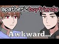 Apathetic Boyfriends Dub: Part 2 - Awkward...
