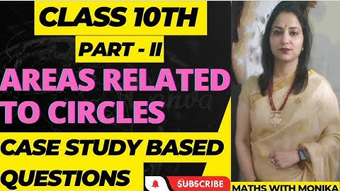 ||Class 10 Maths||Case Study Based Questions||Chapter-12:Areas Related To Circles||Board exam 2023||