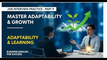 Job Interview English Part 9: Adaptability & Continuous Learning | Business English