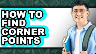 How to Find Corner Points (only Way)