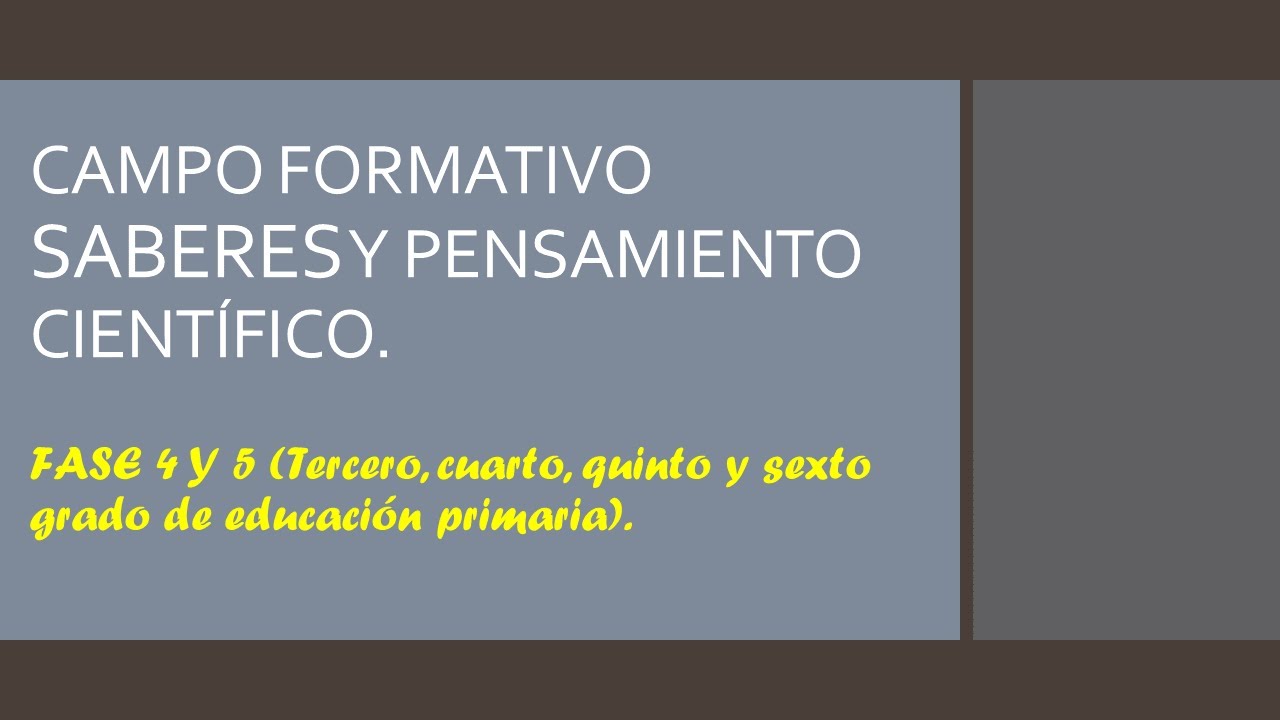 CAMPO FORMATIVO SABERES Y PENSAMIENTO CIENTÍFICO FASE 4 Y 5 - YouTube