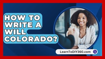 How To Write A Will Colorado? - LearnToDIY360.com