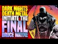 Dark Nights Death Metal: Initiate The Final Bruce Wayne (Death Metal Part 1)