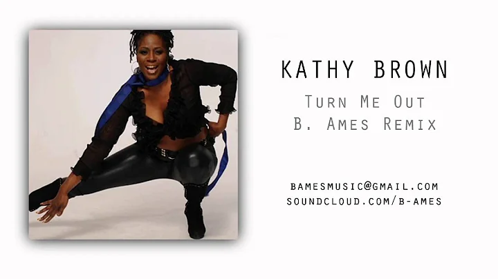 Turn Me Out (B. Ames Remix) - Kathy Brown | 2011