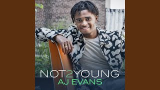 Video thumbnail of "AJ Evans - Not 2 Young"