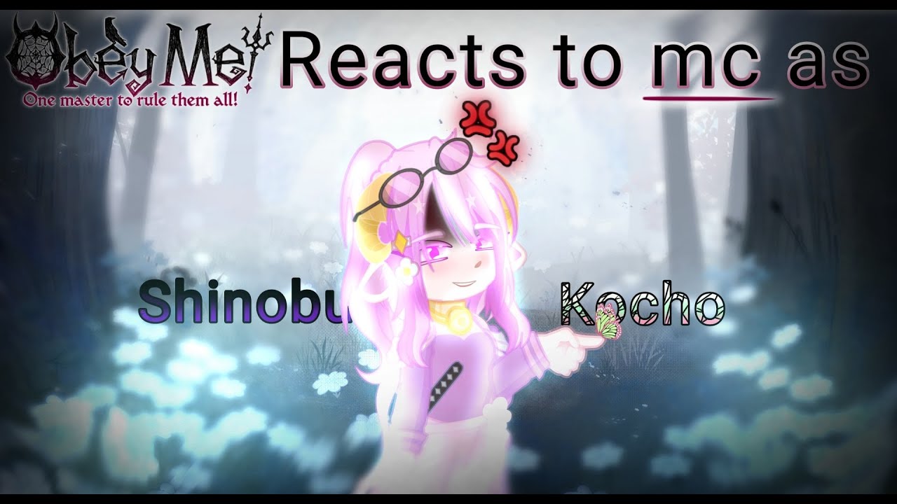 Obey me! reacts to Mc as Shinobu (read description) Repost because of copywrite!