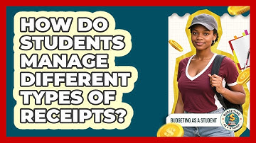 How Do Students Manage Different Types Of Receipts? - Budgeting as a Student