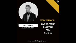 Joey Braun - Overcoming Bullying and Illness | CPTSD and Trauma Healing Coach