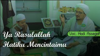 Wahai Rasulallah Hatiku Mencintaimu Muhammad Hadi Assegaf Di Bait Imam Ali AlHabsyi Seiyun Hadramaut