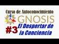 Gnosis  03 curso de autoconocimiento  el despertar de la conciencia