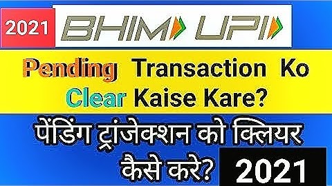 Bhim Upi Transection Pending Clear Kaise Kare 2021?How To Clear Bhim Upi Transaction Pending 2021?