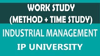 Method Study and Time Study | Work Study | Industrial Management IP university unit 3 sem 5 IM #12