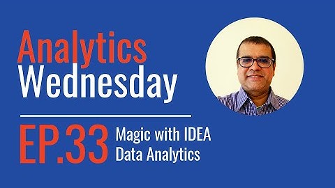 Analytics Wednesday - Episode 33 - Magic with IDEA Data Analytics