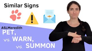 How to sign PET, WARN, and SUMMON in American Sign Language - Similar Signs by ASLMeredith 9,326 views 2 years ago 3 minutes, 59 seconds