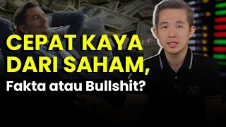 CEPAT KAYA DARI SAHAM, FAKTA ATAU BULLSHIT?