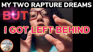MY TWO RAPTURE DREAMS BUT I GOT LEFT BEHIND | JESUS CHRIST IS COMING ❗️