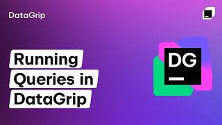 DataGrip Overview, Part 4: Running Queries