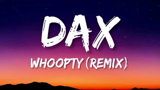 Dax - "WHOOPTY" Remix [Lyrics]