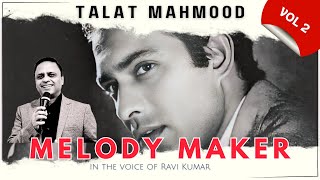 Melody Maker - Talat Mahmood Revisited (Vol 2) | Ravi Kumar