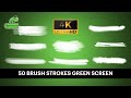 50 Brush Strokes Green Screen 4K