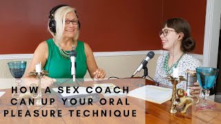 Getting Oral Pleasure Lessons From a Sex Coach!