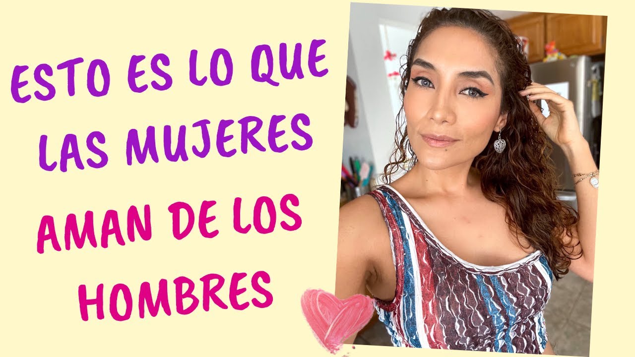 Esto es lo que realmente le gusta a una mujer de los hombres (lo que ...