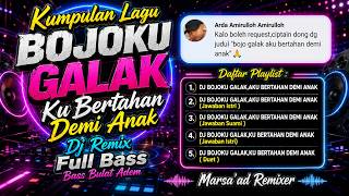 Kumpulan Lagu Bojoku Galak, Aku Bertahan Demi Anak DJ Remix Full Bass 🔥 Bass Bulat Adem