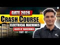 GATE 2026 Crash Course | Electrical Machines | Basics of Transformer | Mayank Sir