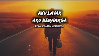 Aku Layak Aku Berharga  Laila Aesthetic  Lirik Lagu 