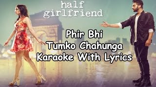 Phir Bhi Tumko Chahunga Karaoke With Lyrics | Arijit Singh | Half Girlfriend