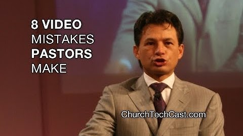 Tech, No Babel -- 8 video mistakes pastors make