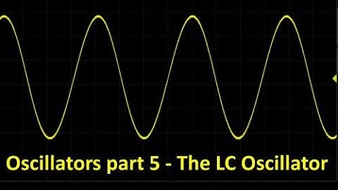 Oscillators Part 5 - The LC Oscillator - #197