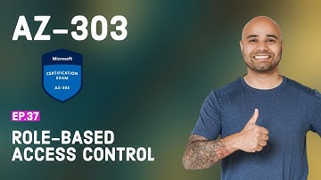 AZ-303 Exam EP 37: Role-Based Access Control (RBAC)